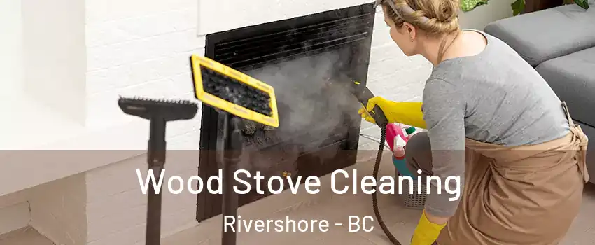  Wood Stove Cleaning Rivershore - BC