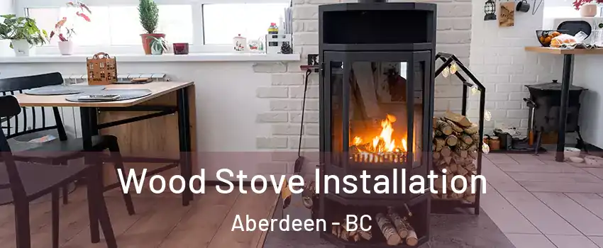  Wood Stove Installation Aberdeen - BC