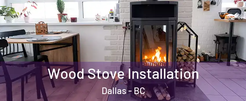  Wood Stove Installation Dallas - BC