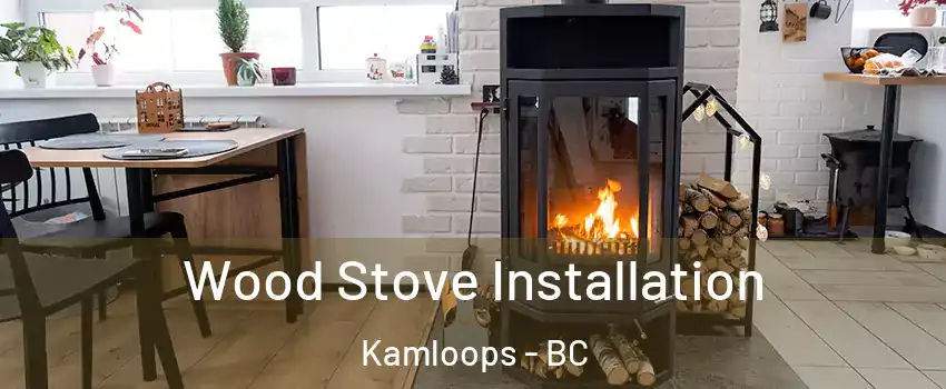  Wood Stove Installation Kamloops - BC
