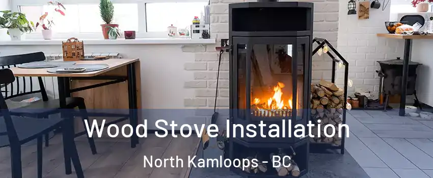  Wood Stove Installation North Kamloops - BC