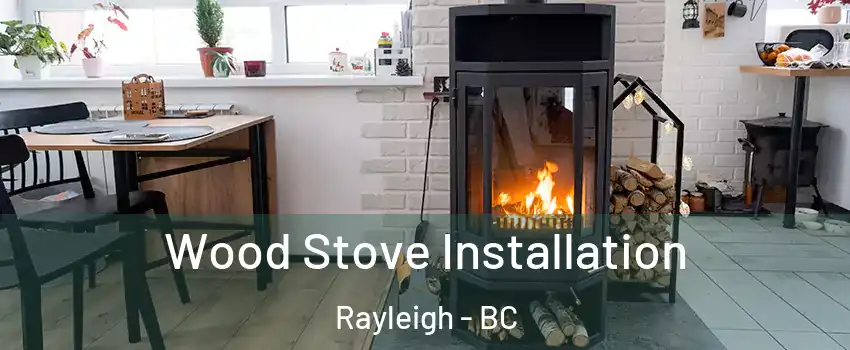  Wood Stove Installation Rayleigh - BC