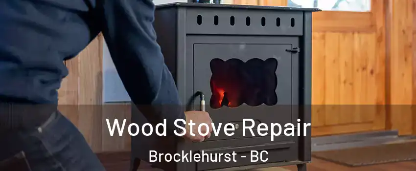  Wood Stove Repair Brocklehurst - BC