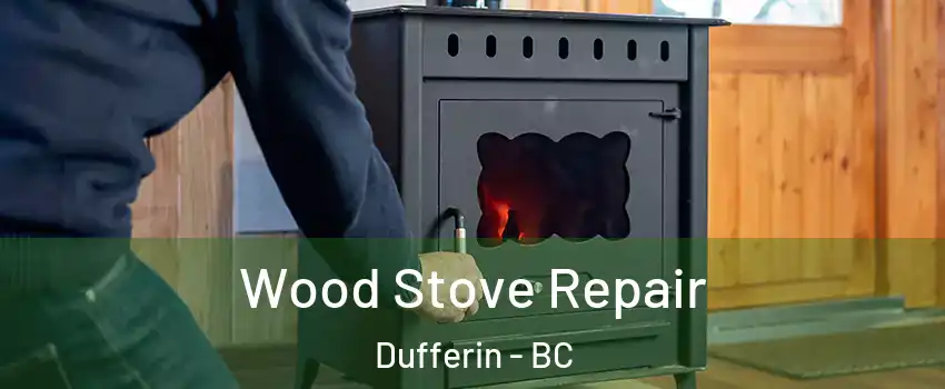  Wood Stove Repair Dufferin - BC