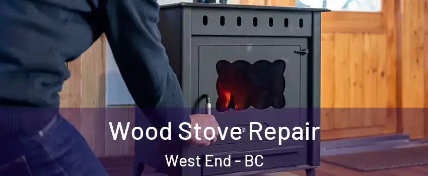  Wood Stove Repair West End - BC